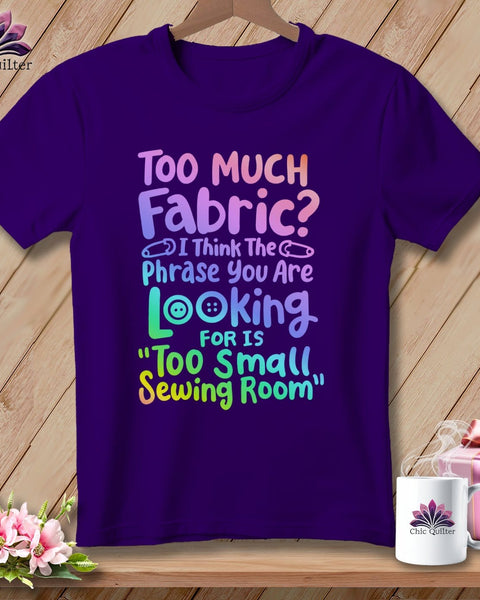 MyDesigns Physical Item S / Team Purple Too Much Fabric I Think The Phrase ~ Relaxed Fit Tee