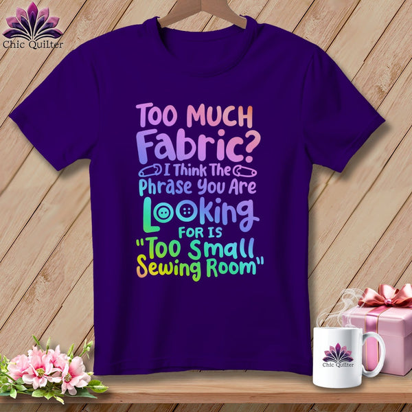 MyDesigns Physical Item S / Team Purple Too Much Fabric I Think The Phrase ~ Relaxed Fit Tee