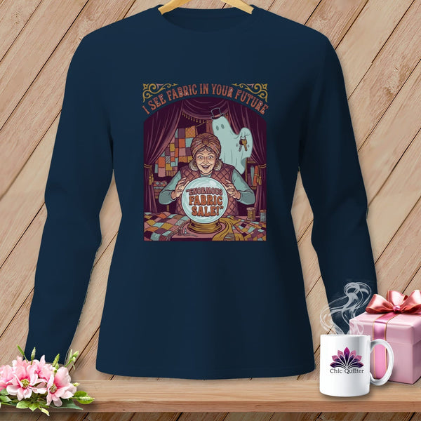MyDesigns Physical Item S / True Navy I See Fabric In Your Future ~ Long Sleeve Tee