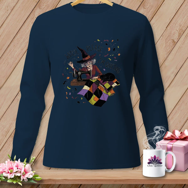 MyDesigns Physical Item S / True Navy WITCH, PLEASE. I'M QUILTING. ~ Long Sleeve Tee