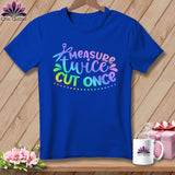 MyDesigns Physical Item S / True Royal Measure Twice Cut Once ~ Relaxed Fit Tee