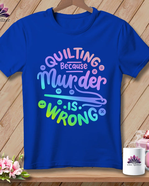 MyDesigns Physical Item S / True Royal Quilting Because Murder is Wrong ~ Relaxed Fit Tee