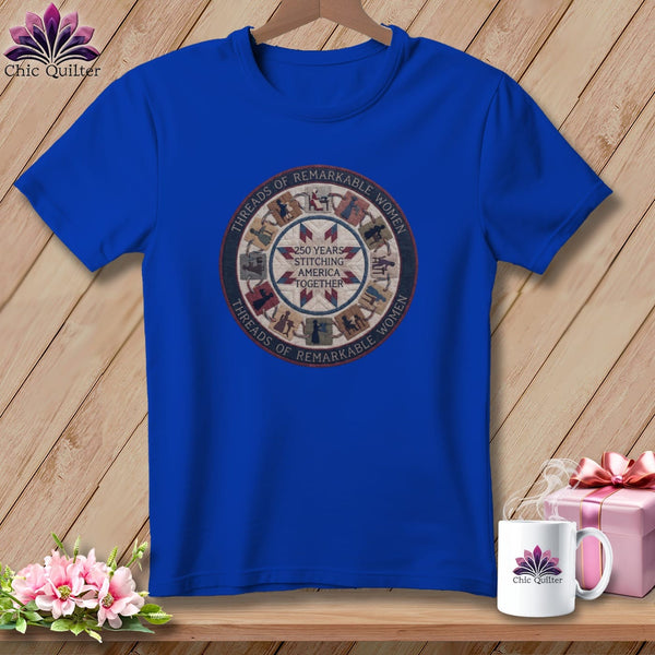 MyDesigns Physical Item S / True Royal Threads of Remarkable Women 250 Years Stitching America Together Quilter ~ Relaxed Fit Tee