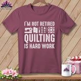 MyDesigns Physical Item S / Vineyard I’m Not Retired ~ Quilting is Hard Work ~ Premium Tee