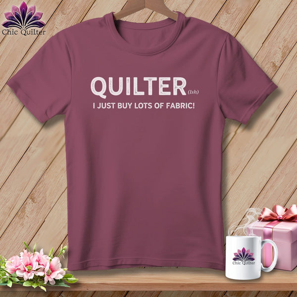 MyDesigns Physical Item S / Vineyard Quilter(ish) ~ I Just Buy Lots of Fabric! ~ Premium Tee