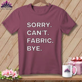 MyDesigns Physical Item S / Vineyard Sorry. Can’t. Fabric. Bye. ~ Premium Tee