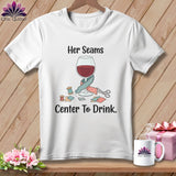 MyDesigns Physical Item S / White Her Seams Center to Drink. ~ Relaxed Fit Tee