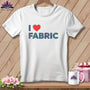 MyDesigns Physical Item S / White I ❤️ Fabric ~ Premium Tee