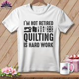 MyDesigns Physical Item S / White I’m Not Retired ~ Quilting is Hard Work ~ Premium Tee