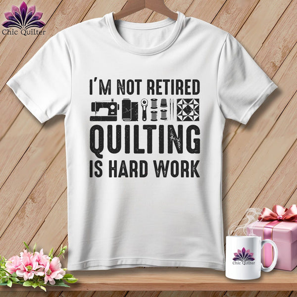 MyDesigns Physical Item S / White I’m Not Retired ~ Quilting is Hard Work ~ Premium Tee
