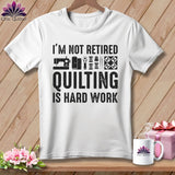 MyDesigns Physical Item S / White I’m Not Retired ~ Quilting is Hard Work ~ Relaxed Fit Tee