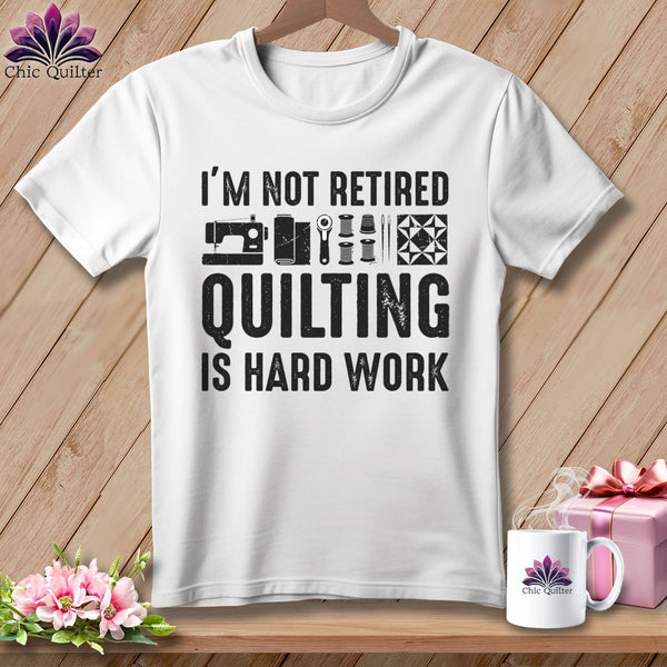 MyDesigns Physical Item S / White I’m Not Retired ~ Quilting is Hard Work ~ Relaxed Fit Tee