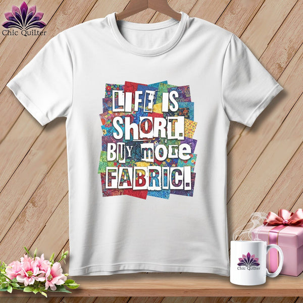 MyDesigns Physical Item S / White Life is Short. Buy More Fabric. ~ Relaxed Fit Tee