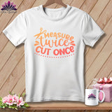 MyDesigns Physical Item S / White Measure Twice Cut Once ~ Relaxed Fit Tee