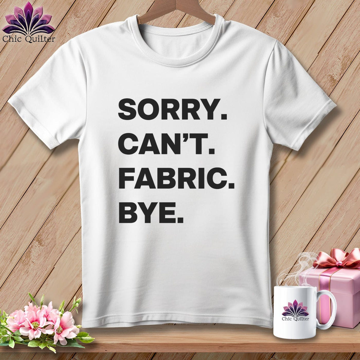 MyDesigns Physical Item S / White Sorry. Can’t. Fabric. Bye. ~ Premium Tee