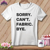 MyDesigns Physical Item S / White Sorry. Can’t. Fabric. Bye. ~ Relaxed Fit Tee