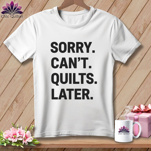MyDesigns Physical Item S / White Sorry. Can’t. Quilts. Later. ~ Premium Tee