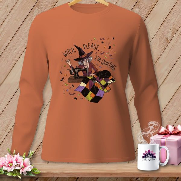 MyDesigns Physical Item S / Yam WITCH, PLEASE. I'M QUILTING. ~ Long Sleeve Tee