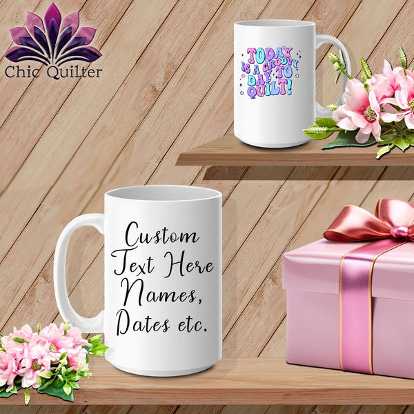 MyDesigns Physical Item White / 15oz Today is a Groovy Day to Quilt ~ Personalized 15oz Large Coffee Mug