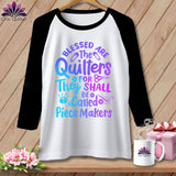 MyDesigns Physical Item White/Black / S Blessed Are the Quilters For They Shall Be Called Piece Makers ~ Raglan 3/4 Sleeve Tee