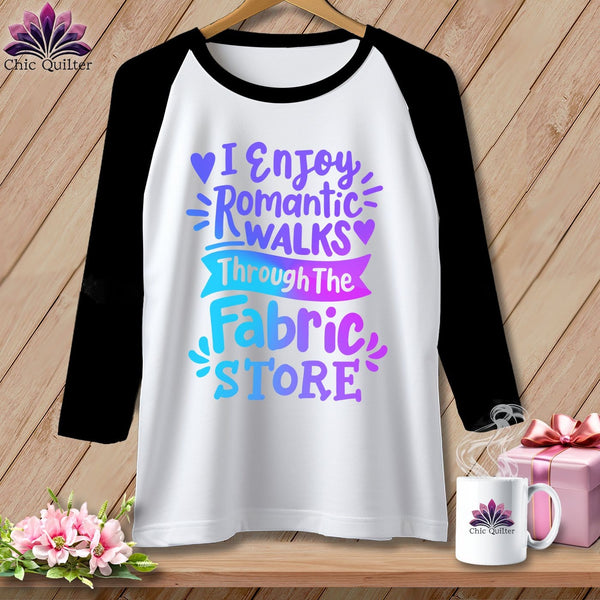 MyDesigns Physical Item White/Black / S I Enjoy Romantic Walks Through the Fabric Store ~ Raglan 3/4 Sleeve Tee