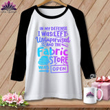 MyDesigns Physical Item White/Black / S In My Defence I Was Left Unsupervised and the Fabric Store was Open ~ Raglan 3/4 Sleeve Tee