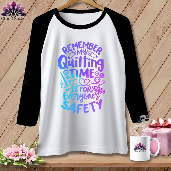 MyDesigns Physical Item White/Black / S Remember My Quilting Time Is For Everyone's Safety ~ Raglan 3/4 Sleeve Tee