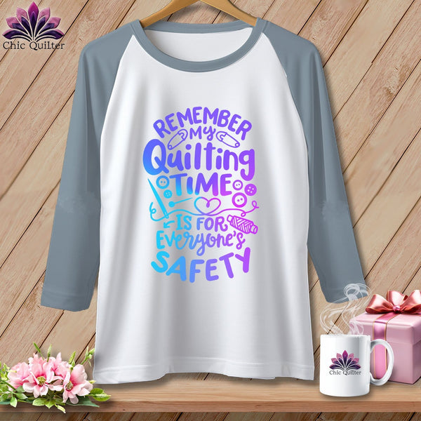 MyDesigns Physical Item White/Denim / XS Remember My Quilting Time Is For Everyone's Safety ~ Raglan 3/4 Sleeve Tee