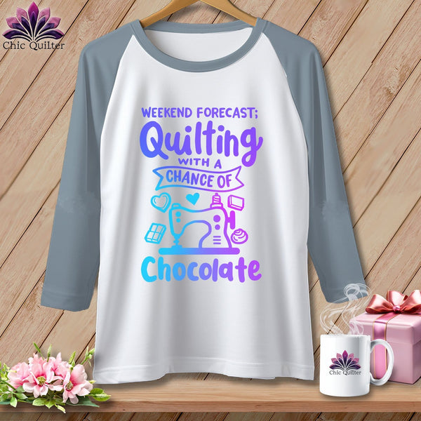 MyDesigns Physical Item White/Denim / XS Weekend Forecast Quilting With a Chance of Chocolate ~ Raglan 3/4 Sleeve Tee