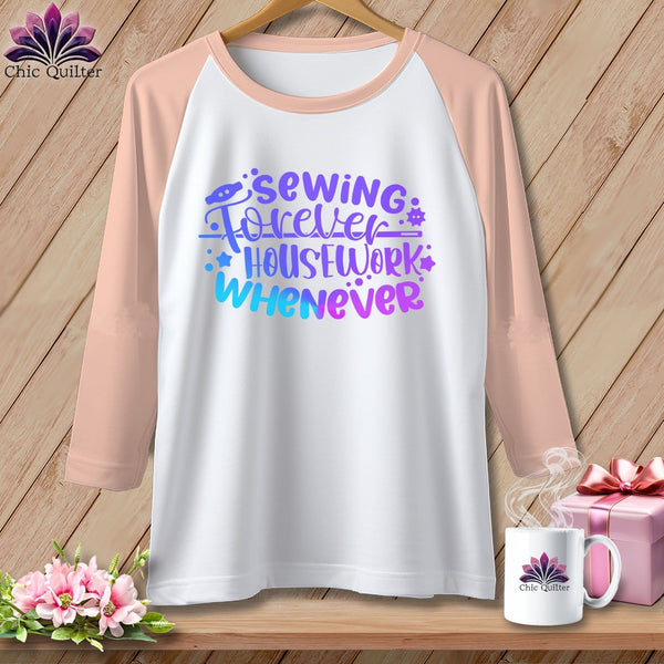 MyDesigns Physical Item White/Heather Peach / XS Sewing Forever Housework Whenever ~ Raglan 3/4 Sleeve Tee