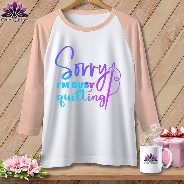 MyDesigns Physical Item White/Heather Peach / XS Sorry I'm Busy Quilting ~ Raglan 3/4 Sleeve Tee