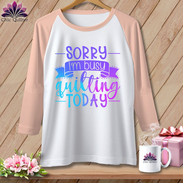 MyDesigns Physical Item White/Heather Peach / XS Sorry I'm busy quilting today ~ Raglan 3/4 Sleeve Tee