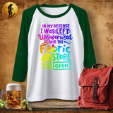 MyDesigns Physical Item White/Kelly / S In My Defence I Was Left Unsupervised and the Fabric Store was Open ~ Raglan 3/4 Sleeve Tee