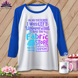 MyDesigns Physical Item White/Royal / S In My Defence I Was Left Unsupervised and the Fabric Store was Open ~ Raglan 3/4 Sleeve Tee