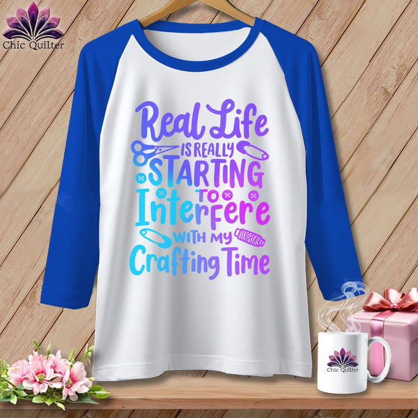 MyDesigns Physical Item White/Royal / S Real Life is Really Starting to Interfere with my Crafting Time ~ Raglan 3/4 Sleeve Tee