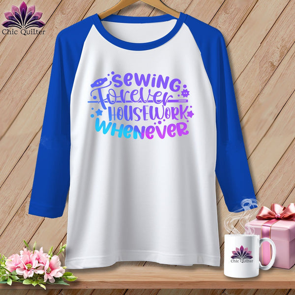 MyDesigns Physical Item White/Royal / S Sewing Forever Housework Whenever ~ Raglan 3/4 Sleeve Tee