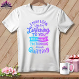 MyDesigns Physical Item White / S I May Look Like I'm LIstening ~Premium Tee
