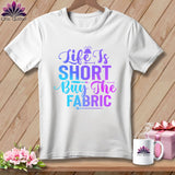MyDesigns Physical Item White / S Life is Short Buy the Fabric ~Premium Tee