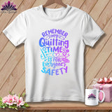 MyDesigns Physical Item White / S Remember My Quilting Time Is For Everyone's Safety ~Premium Tee