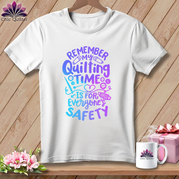 MyDesigns Physical Item White / S Remember My Quilting Time Is For Everyone's Safety ~Premium Tee