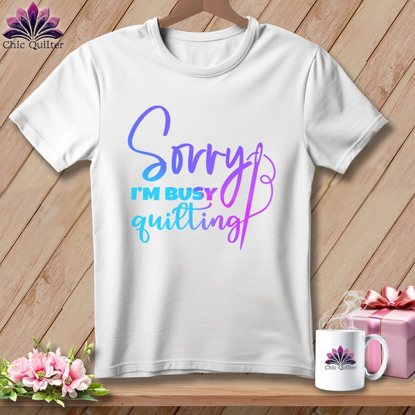 MyDesigns Physical Item White / S Sorry I'm Busy Quilting ~Premium Tee