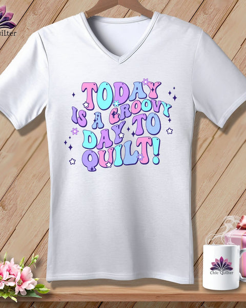 MyDesigns Physical Item White / S Today is a Groovy Day to Quilt ~ SuperSoft V-Neck Tee