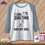 MyDesigns Physical Item XS / White/Denim I Like Quilting and My German Shepard ~ Raglan Tee