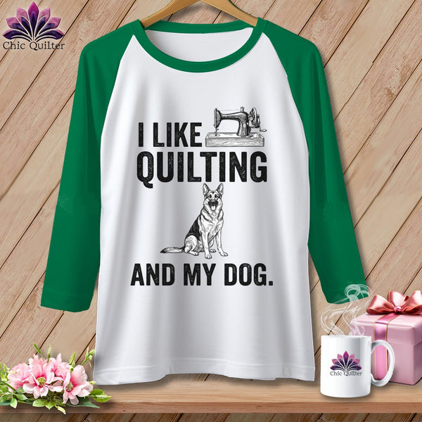 MyDesigns Physical Item XS / White/Kelly I Like Quilting and My German Shepard ~ Raglan Tee