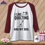 MyDesigns Physical Item XS / White/Maroon I Like Quilting and My German Shepard ~ Raglan Tee