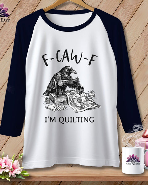 MyDesigns Physical Item XS / White/Navy F ~ CAW ~ F ~ I’m Quilting ~ Raglan Tee