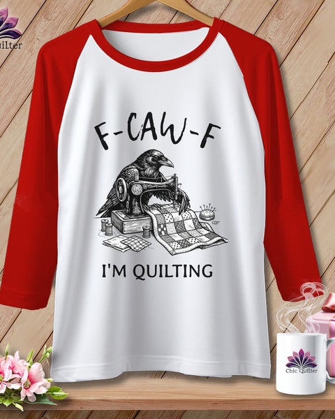 MyDesigns Physical Item XS / White/Red F ~ CAW ~ F ~ I’m Quilting ~ Raglan Tee