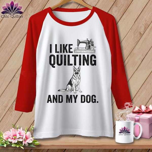 MyDesigns Physical Item XS / White/Red I Like Quilting and My German Shepard ~ Raglan Tee