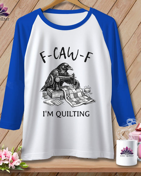 MyDesigns Physical Item XS / White/True Royal F ~ CAW ~ F ~ I’m Quilting ~ Raglan Tee