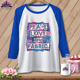 MyDesigns Physical Item XS / White/True Royal Peace Love and Fabric ~ Raglan Tee